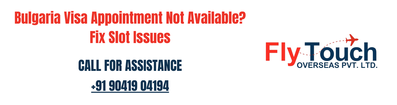 Bulgaria Visa Appointment Not Available? Slot Issues & Booking Help in India