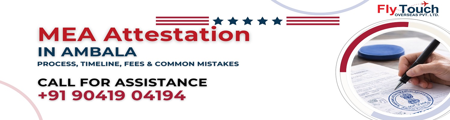 MEA Attestation in Ambala � Process, Timeline, Fees & Common Mistakes