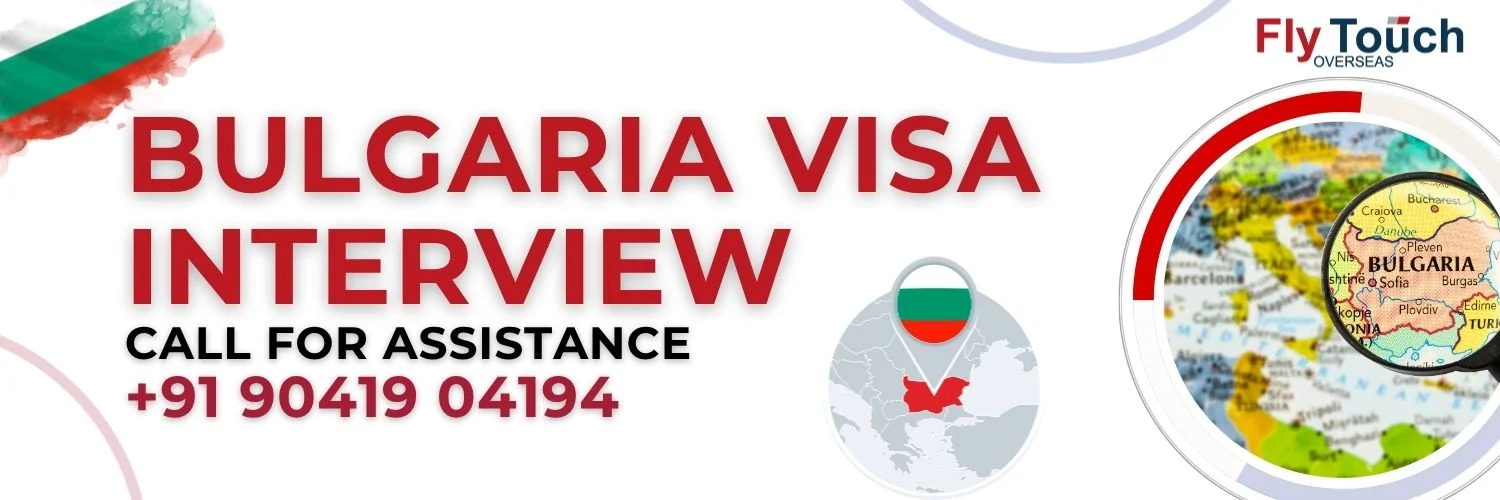 Bulgaria Visa Interview | Flytouch Overseas



