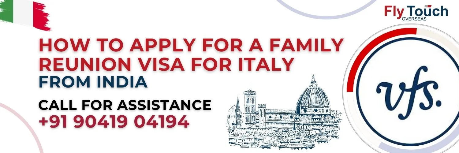 How to Apply for a Family Reunion Visa for Italy from India | Flytouch Overseas
