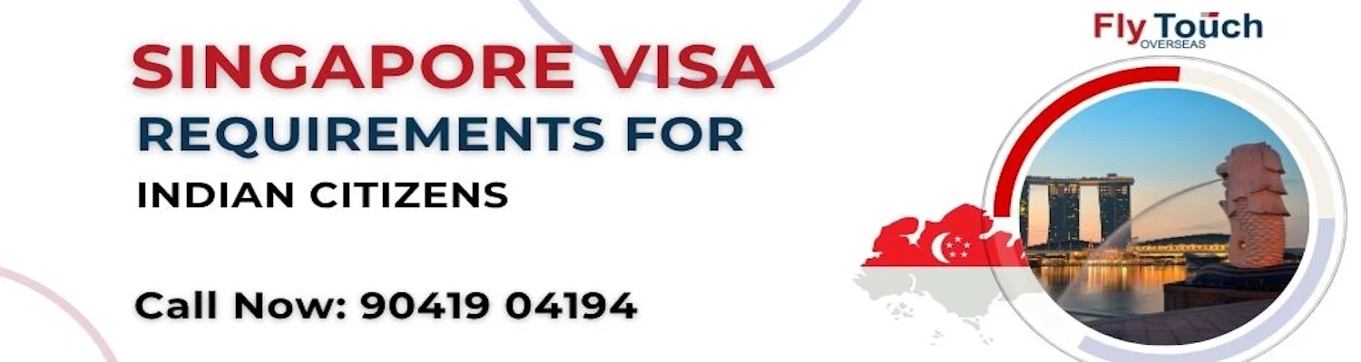 Singapore Visa Requirements for Indian Citizens | Flytouch Overseas


