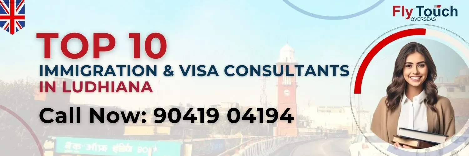 Top 10 Immigration & Visa Consultants In Ludhiana | Flytouch Overseas
