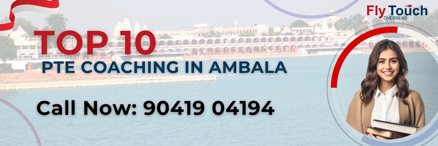 Top 10 PTE Coaching in Ambala | Flytouch Overseas

