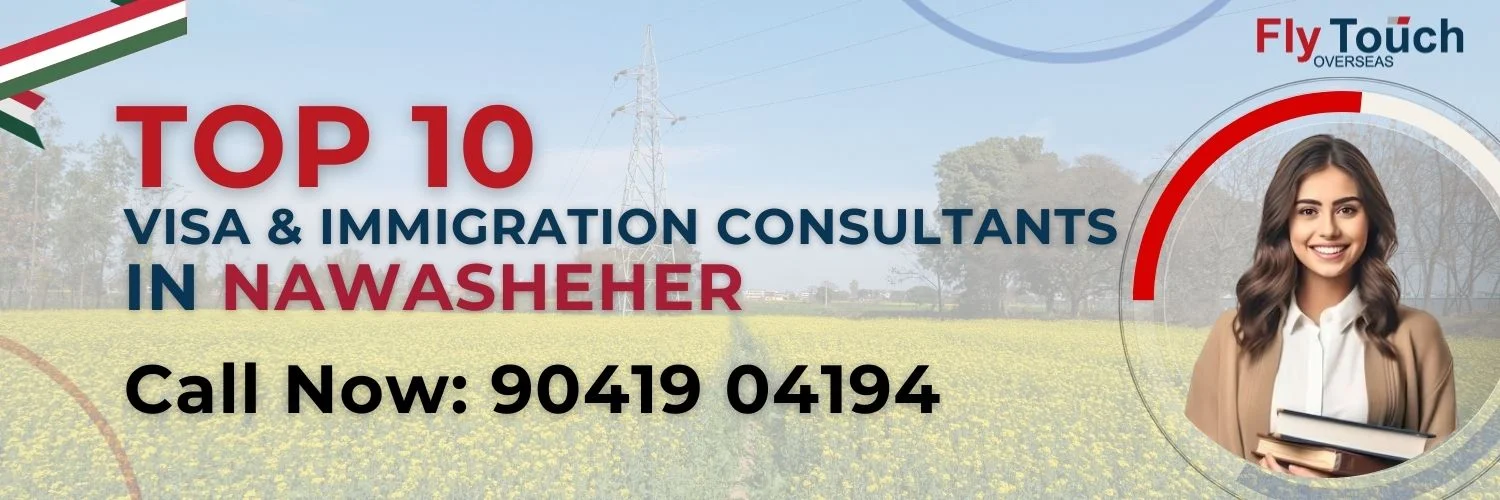 Top 10 Visa And Immigration Consultants In Nawasheher | Flytouch Overseas

