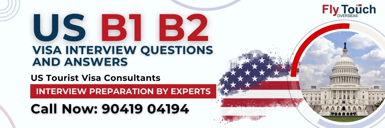 US B1 B2 Visa interview questions and answers | Flytouch Overseas
