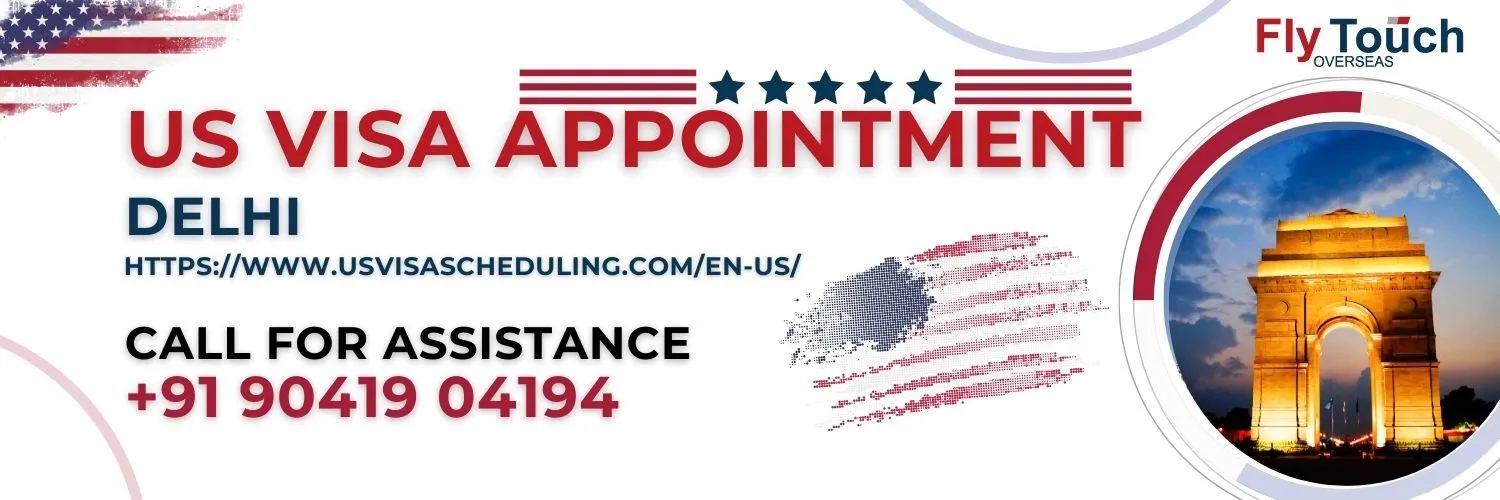 US Visa Appointment Delhi | Flytouch Overseas
